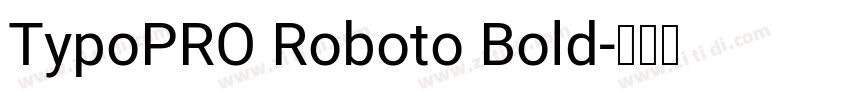 TypoPRO Roboto Bold字体转换